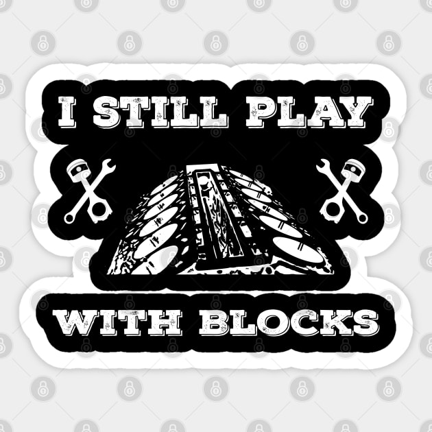 I Still Play With Blocks Racing Mechanic Gear Mens & Tuner Sticker by Primo Style